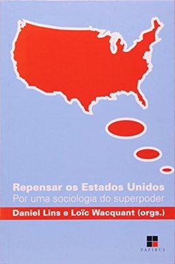 Repensar os Estados Unidos: Por uma Sociologia do Superpoder