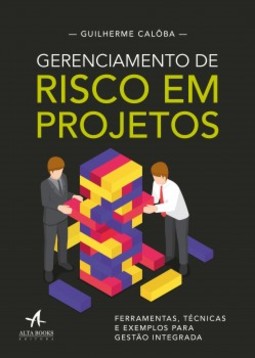 Gerenciamento de risco em projetos: ferramentas, técnicas e exemplos para gestão integrada