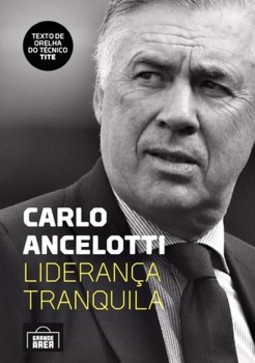 Carlo Ancelotti: liderança tranquila