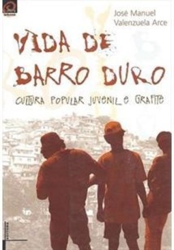 Vida de barro duro: cultura popular juvenil e grafite