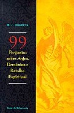 99 Perguntas Sobre Anjos, Demônios e Batalha Espiritual