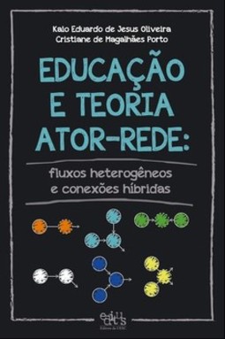 Educação e teoria ator-rede: fluxos heterogêneos e conexões híbridas
