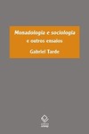 Monadologia e a sociologia: e outros ensaios