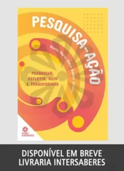 Pesquisa-ação: pesquisar, refletir, agir e transformar