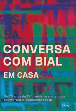 Conversa com Bial em casa: os 70 anos da TV brasileira em tempos de internet e isolamento social