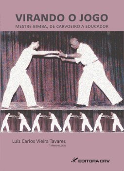 Virando o jogo: mestre Bimba, de carvoeiro a educador