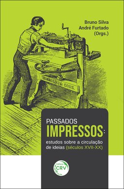 Passados impressos: estudos sobre a circulação de ideias (séculos XVII-XX)