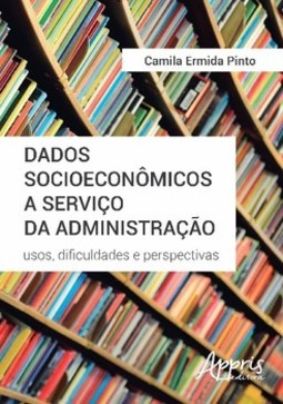 Dados socioeconômicos a serviço da administração: usos, dificuldades e perspectivas