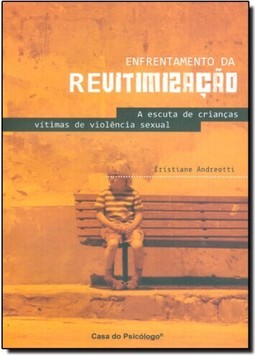 Enfrentamento Da Revitimizacao De Criancas Vitimas De Violencia Sexual: O Caso Da Inquiricao Judicia