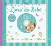 Livro do bebê: uma trilha sonora para os momentos especiais com quem você ama