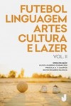 Futebol, linguagem, artes, cultura e lazer: produção acadêmica sobre futebol análises e perspectivas