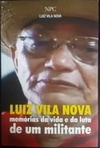 Luiz Vila Nova: Memórias da vida e da luta de um militante