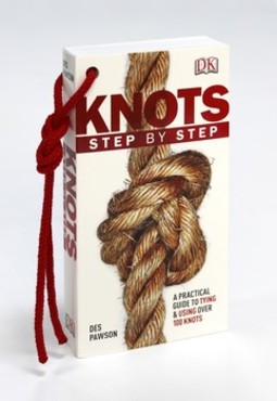 Knots Step by Step: A Practical Guide to Tying & Using Over 100 Knots