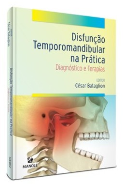 Disfunção temporomandibular na prática- Diagnóstico e terapias