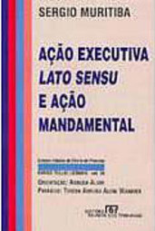 Ação Executiva Lato Sensu e Ação Mandamental