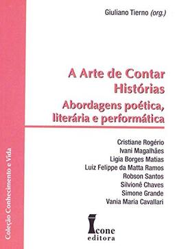 A Arte de Contar Histórias. Abordagens Poética, Literária e Performática