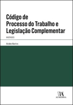 Código de processo do trabalho e legislação complementar: anotados