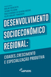 Desenvolvimento socioeconômico regional:: cidades, crescimento e especialização produtiva