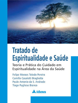 Tratado de espiritualidade e saúde: teoria e prática do cuidado em espiritualidade na área da saúde