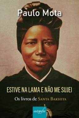 Estive na lama e não me sujei: os livros de Santa Bakhita