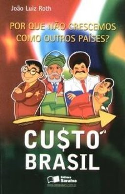 Por que Não Crescemos como Outros Países?: Custo Brasil