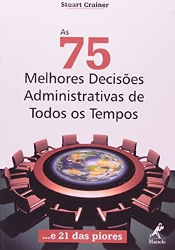 75 Melhores Decisões Administrativas de Todos os Tempos...