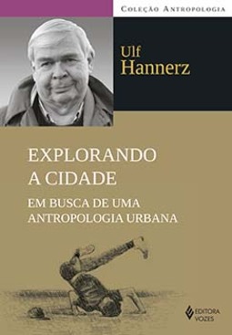 Explorando a cidade: em busca de uma antropologia urbana