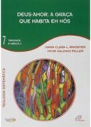 Deus-amor: Graça que Habita em Nós,  A - Vol 7