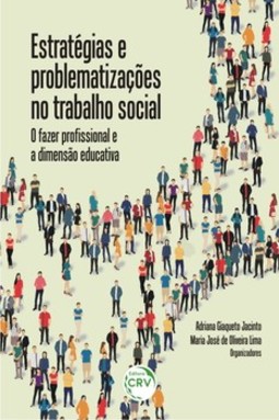 Estratégias e problematizações no trabalho social: o fazer profissional e a dimensão educativa