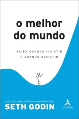 O melhor do mundo: saiba quando insistir e quando desistir