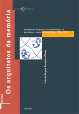 Os arquitetos da memória: sociogênese das práticas de preservação do patrimônio cultural do Brasil 1930 a 1940