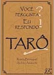 Você Pergunta?: Eu Respondo!: Tarô