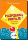 Psicopedagogia Hospitalar - Diagnostico E Intervencao