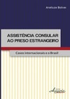 Assistência consular ao preso estrangeiro: casos internacionais e o Brasil