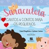 Saracuteia: cantos e contos para os pequenos