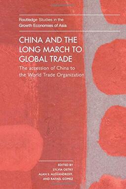 China and the Long March to Global Trade: The Accession of China to the World Trade Organization