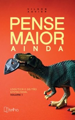 Pense maior ainda: logística e gestão empresarial