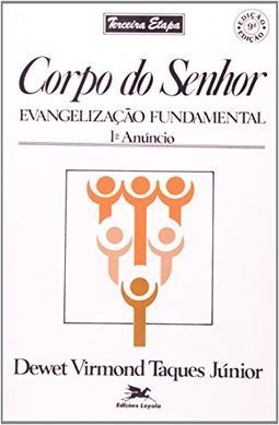 Corpo do Senhor:Evangelização Fundamental 1° Anúncio - vol. 3
