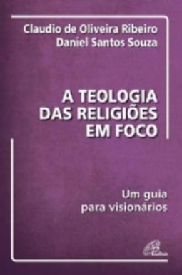 A Teologia das religiões em foco (Coleção iniciação teológica)