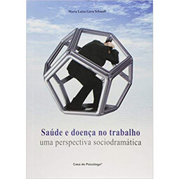 Saúde e doença no trabalho: uma perspectiva sociodramática