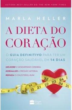 A DIETA DO CORAÇAO: O GUIA DEFINITIVO PA...EM 14 DIAS