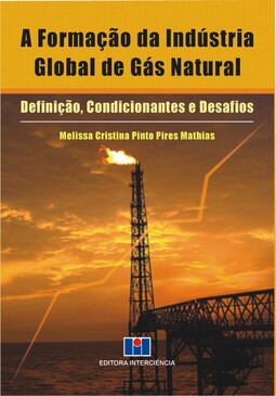 A formação da indústria global de gás natural: definição, condicionantes e desafios