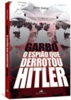 Garbo: o Espião que Derrotou Hitler
