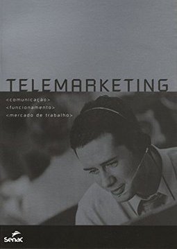 Telemarketing: Comunicação, Funcionamento e Mercado de Trabalho