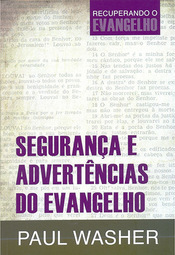 Segurança e Advertências do Evangelho - Série Recuperando o Evangelho