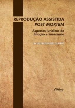 Reprodução assistida post mortem: aspectos jurídicos de filiação e sucessório