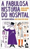 A Fabulosa História do Hospital: da Idade Média aos Dias de Hoje: 1349