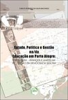 Estado, política e gestão na/da educação em Porto Alegre 1989-2004
