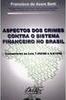 Aspectos dos Crimes Contra o Sistema Financeiro no Brasil