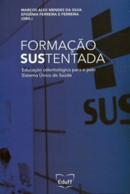 Formação sustentada: educação odontológica para e pelo Sistema Único de Saúde